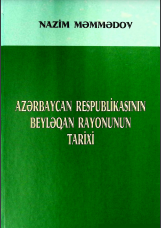 AZƏRBAYCAN RESPUBLİKASININ BEYLƏQAN RAYONUNUN TARİXİ